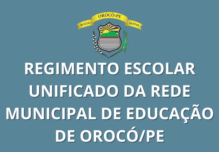 Leia mais sobre o artigo REGIMENTO ESCOLAR UNIFICADO DA REDE MUNICIPAL DE EDUCAÇÃO DE OROCÓ/PE